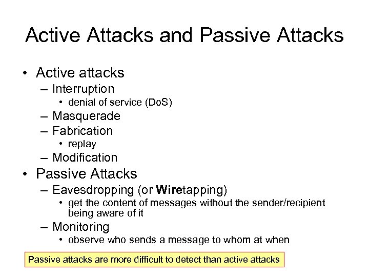 Active Attacks and Passive Attacks • Active attacks – Interruption • denial of service