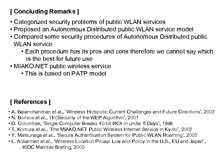 [ Concluding Remarks ] • Categorized security problems of public WLAN services • Proposed