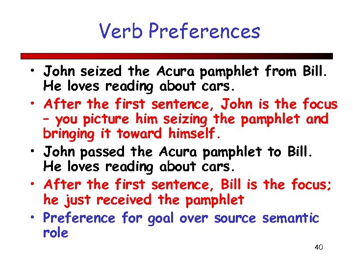 Verb Preferences • John seized the Acura pamphlet from Bill. He loves reading about