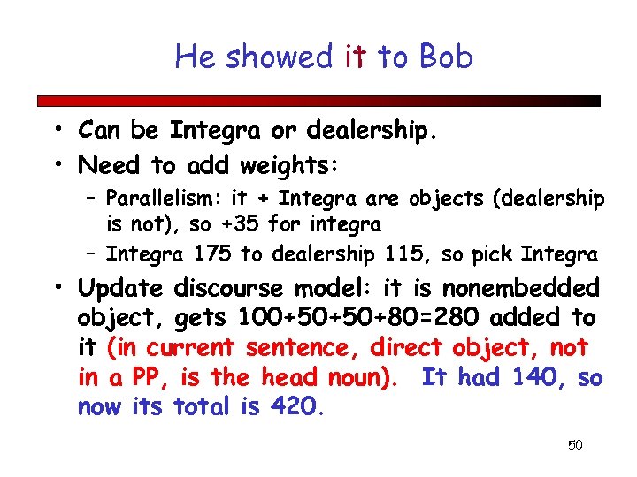 He showed it to Bob • Can be Integra or dealership. • Need to