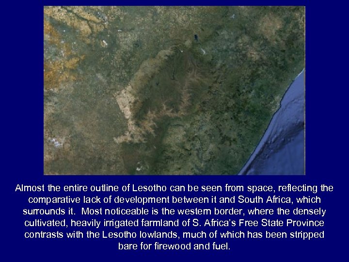 Almost the entire outline of Lesotho can be seen from space, reflecting the comparative