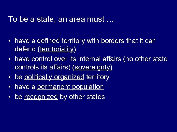 To be a state, an area must … • have a defined territory with