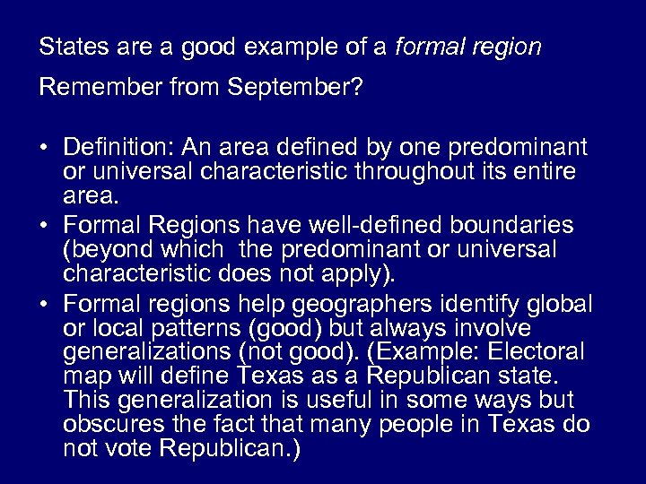 States are a good example of a formal region Remember from September? • Definition: