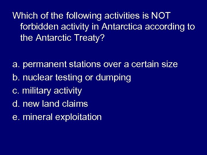 Which of the following activities is NOT forbidden activity in Antarctica according to the