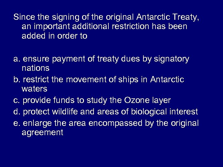 Since the signing of the original Antarctic Treaty, an important additional restriction has been