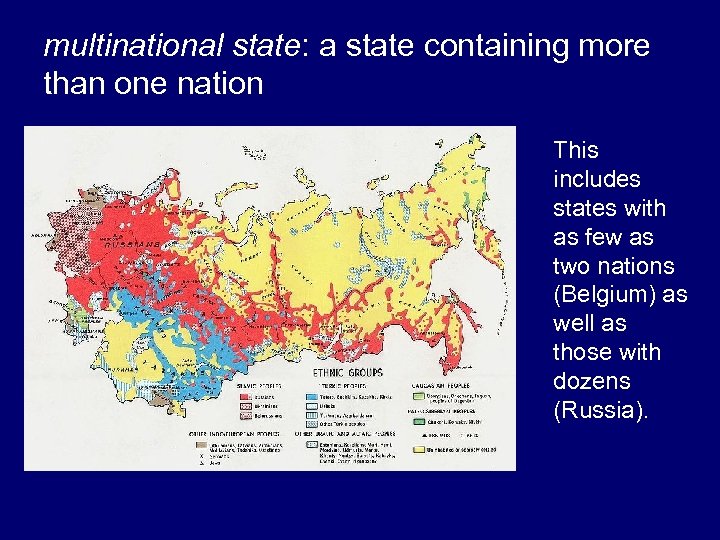 multinational state: a state containing more than one nation This includes states with as