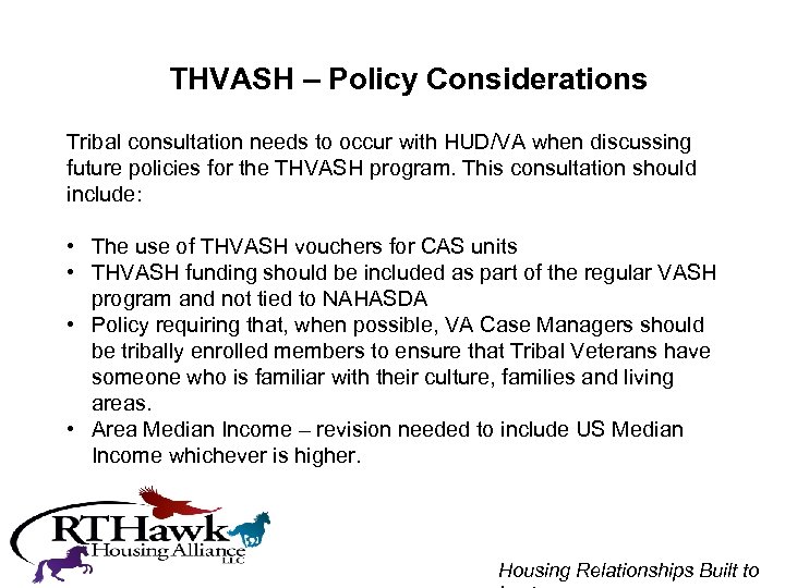 THVASH – Policy Considerations Tribal consultation needs to occur with HUD/VA when discussing future