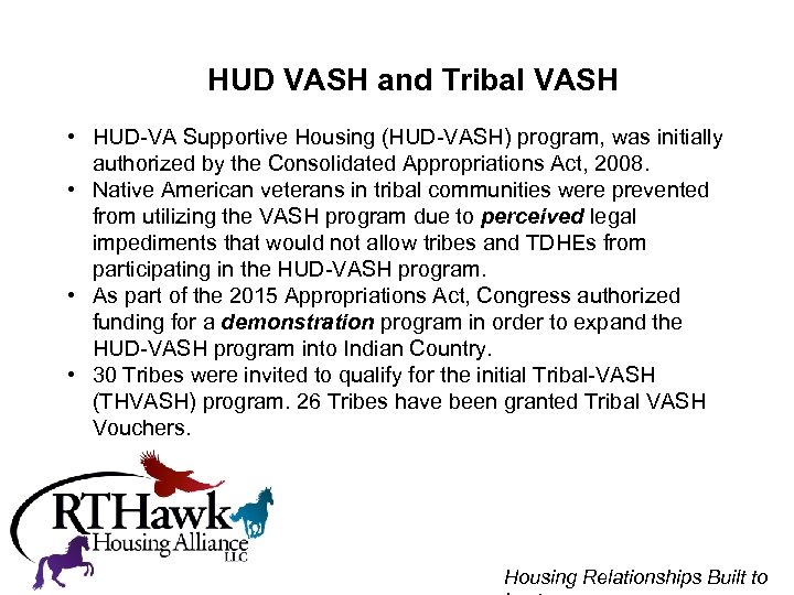 HUD VASH and Tribal VASH • HUD-VA Supportive Housing (HUD-VASH) program, was initially authorized