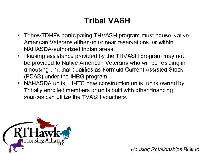 Tribal VASH • Tribes/TDHEs participating THVASH program must house Native American Veterans either on