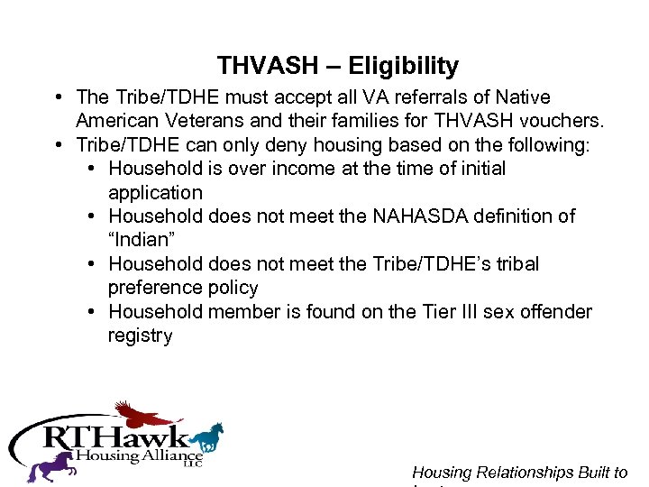 THVASH – Eligibility • The Tribe/TDHE must accept all VA referrals of Native American