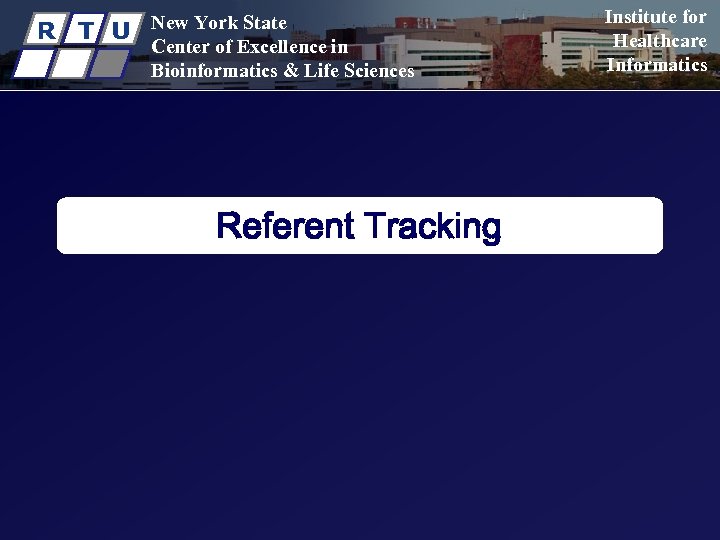 R T U New York State Center of Excellence in Bioinformatics & Life Sciences