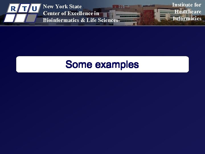 R T U New York State Center of Excellence in Bioinformatics & Life Sciences
