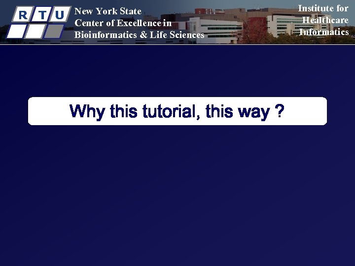 R T U New York State Center of Excellence in Bioinformatics & Life Sciences