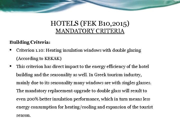 HOTELS (FEK B 10, 2015) MANDATORY CRITERIA Building Criteria: • Criterion 1. 10: Heating