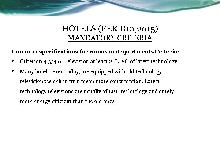 HOTELS (FEK B 10, 2015) MANDATORY CRITERIA Common specifications for rooms and apartments Criteria: