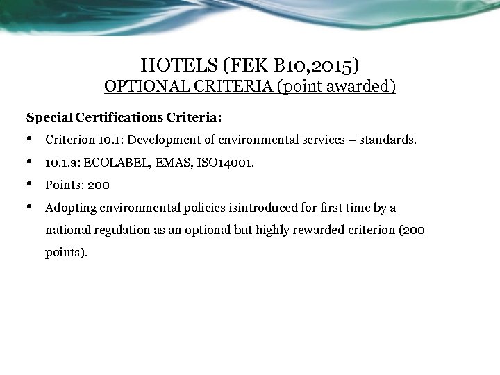 HOTELS (FEK B 10, 2015) OPTIONAL CRITERIA (point awarded) Special Certifications Criteria: • •