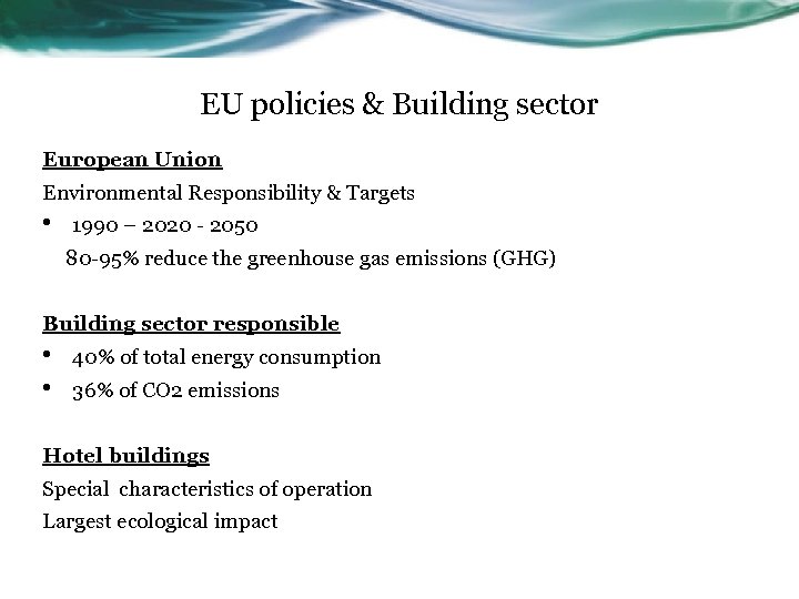 EU policies & Building sector European Union Environmental Responsibility & Targets • 1990 –