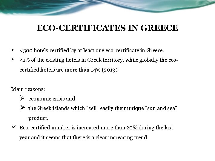 ECO-CERTIFICATES IN GREECE • • <300 hotels certified by at least one eco-certificate in