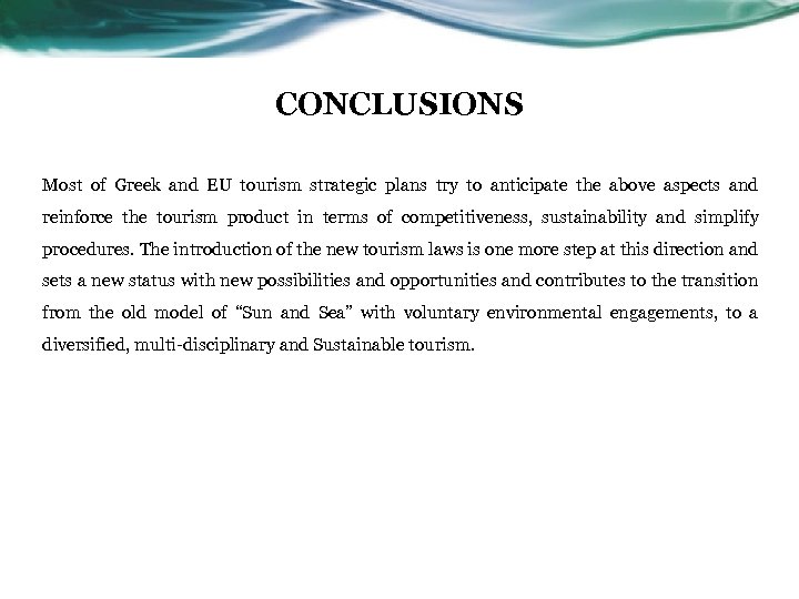 CONCLUSIONS Most of Greek and EU tourism strategic plans try to anticipate the above