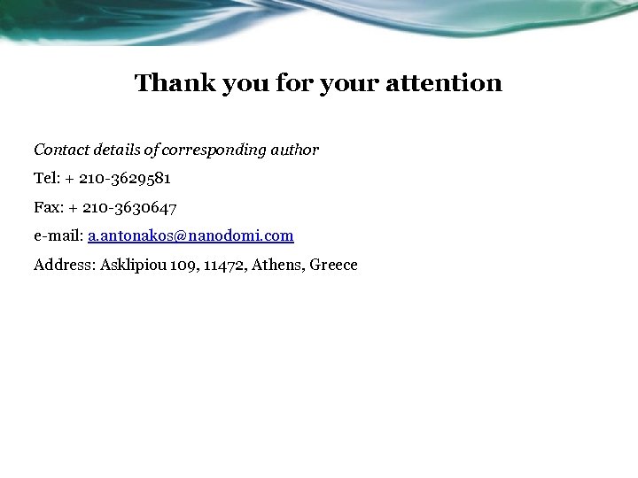 Thank you for your attention Contact details of corresponding author Tel: + 210 -3629581