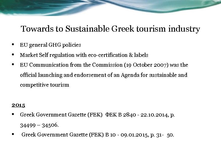 Towards to Sustainable Greek tourism industry • • • EU general GHG policies Market