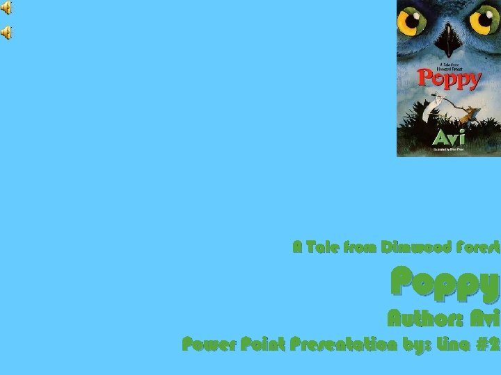 A Tale from Dimwood Forest Poppy Author: Avi Power Point Presentation by: Lina #2