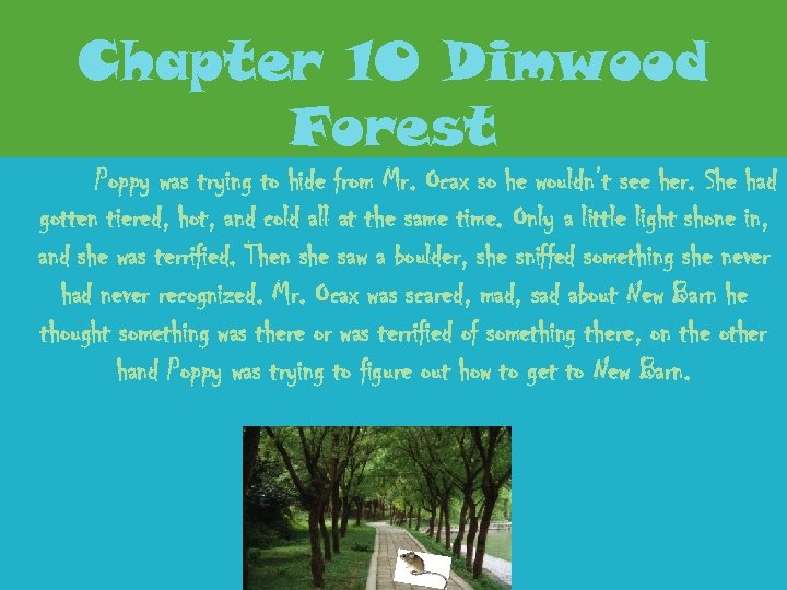 Chapter 10 Dimwood Forest Poppy was trying to hide from Mr. Ocax so he