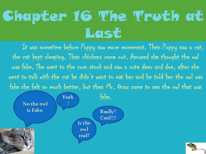 Chapter 16 The Truth at Last It was sometime before Poppy saw more movement.