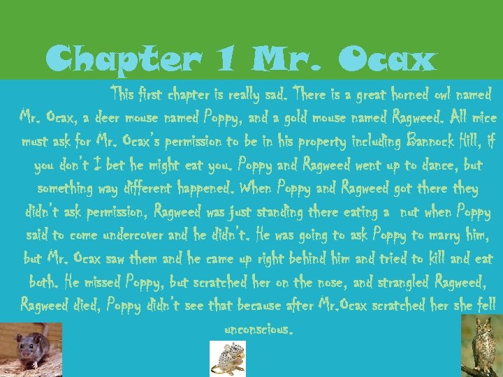 Chapter 1 Mr. Ocax This first chapter is really sad. There is a great