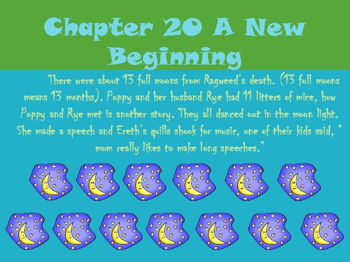 Chapter 20 A New Beginning There were about 13 full moons from Ragweed’s death.
