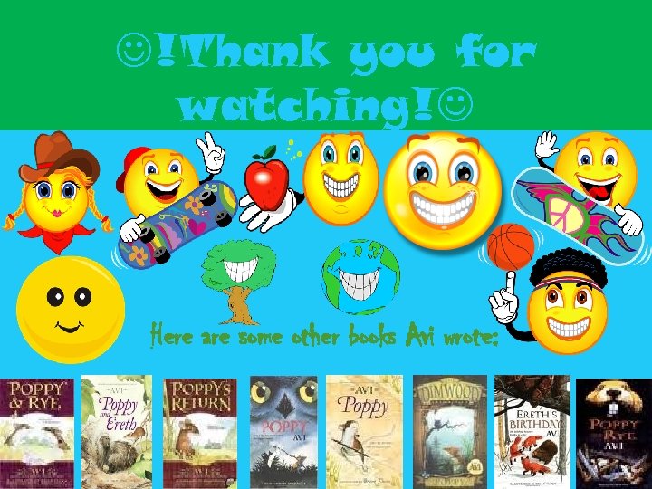  !Thank you for watching! Here are some other books Avi wrote: 