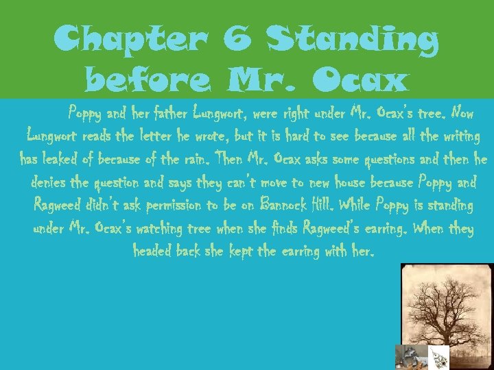 Chapter 6 Standing before Mr. Ocax Poppy and her father Lungwort, were right under