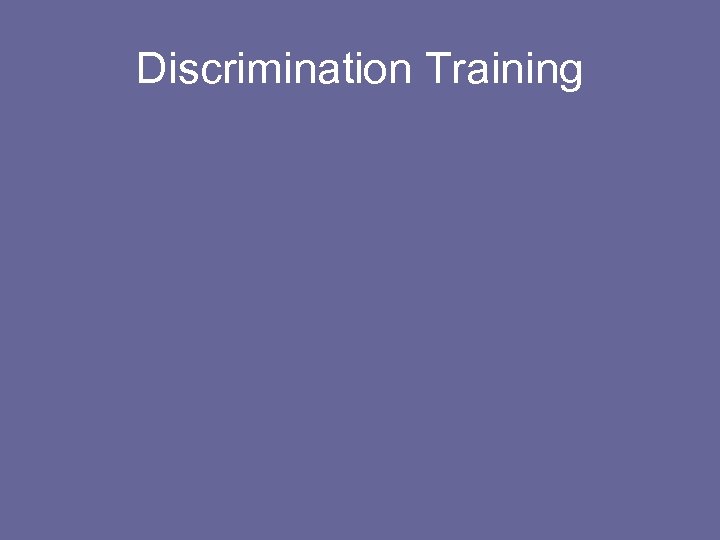 Discrimination Training 