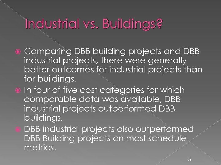 Industrial vs. Buildings? Comparing DBB building projects and DBB industrial projects, there were generally