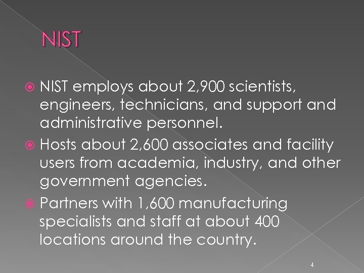 NIST employs about 2, 900 scientists, engineers, technicians, and support and administrative personnel. Hosts