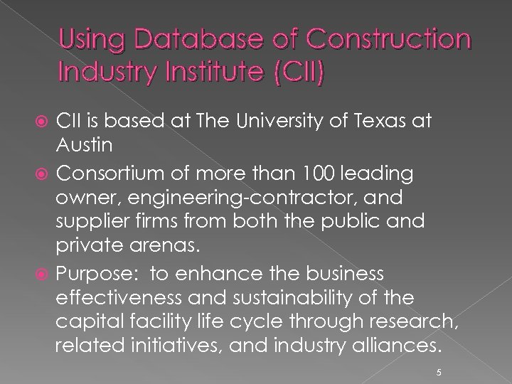 Using Database of Construction Industry Institute (CII) CII is based at The University of