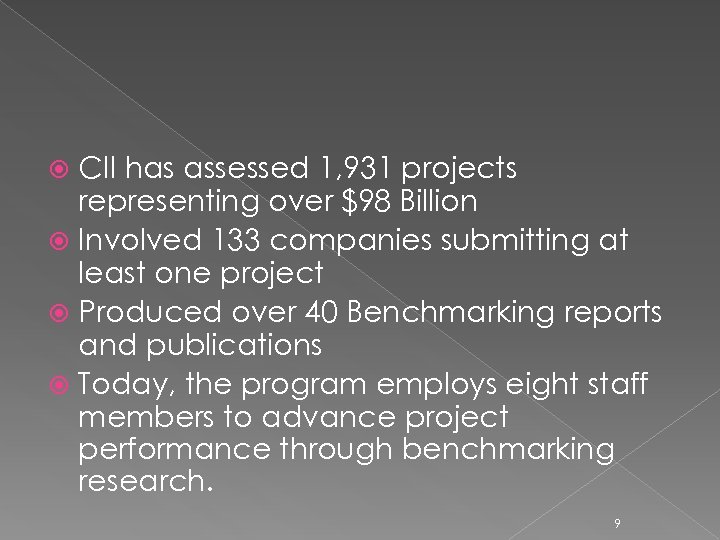 CII has assessed 1, 931 projects representing over $98 Billion Involved 133 companies submitting