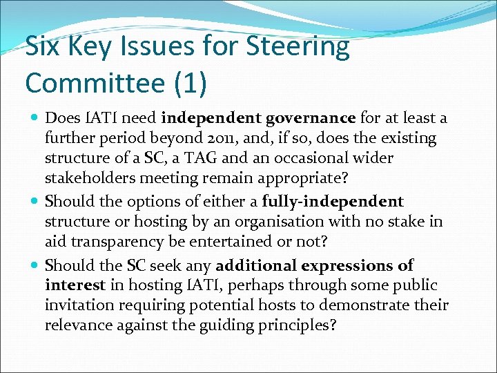 Six Key Issues for Steering Committee (1) Does IATI need independent governance for at