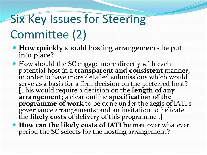 Six Key Issues for Steering Committee (2) How quickly should hosting arrangements be put