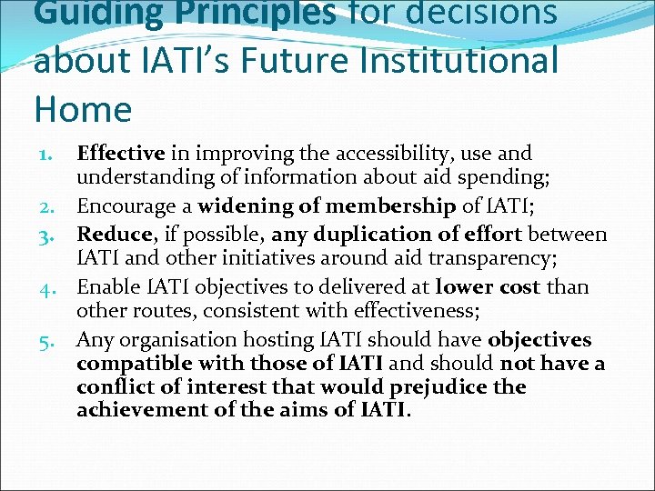 Guiding Principles for decisions about IATI’s Future Institutional Home 1. 2. 3. 4. 5.