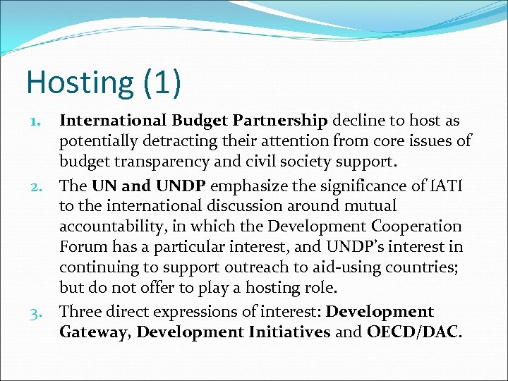 Hosting (1) International Budget Partnership decline to host as potentially detracting their attention from