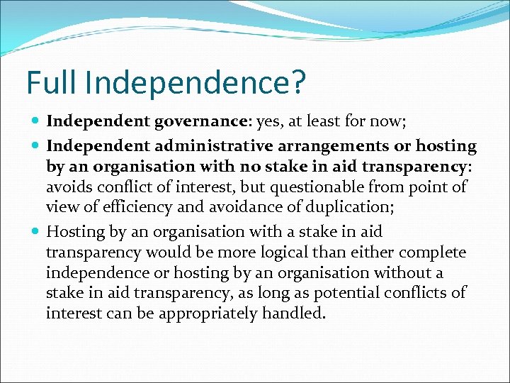 Full Independence? Independent governance: yes, at least for now; Independent administrative arrangements or hosting