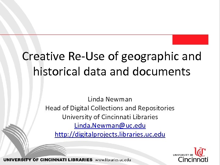 Creative Re-Use of geographic and historical data and documents Linda Newman Head of Digital