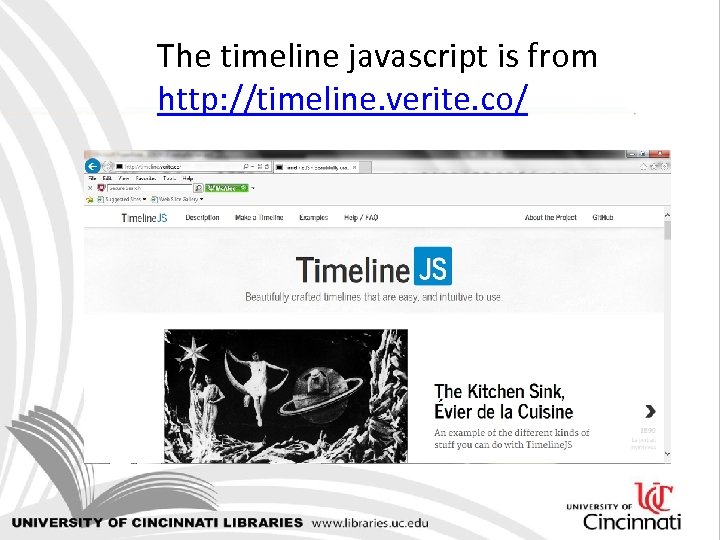 The timeline javascript is from http: //timeline. verite. co/ 