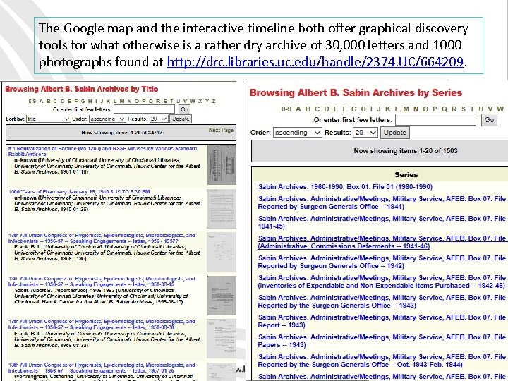 The Google map and the interactive timeline both offer graphical discovery tools for what