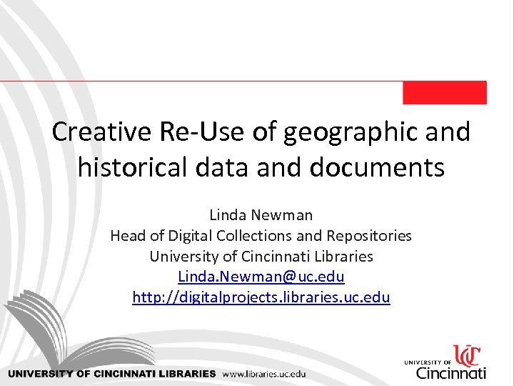 Creative Re-Use of geographic and historical data and documents Linda Newman Head of Digital