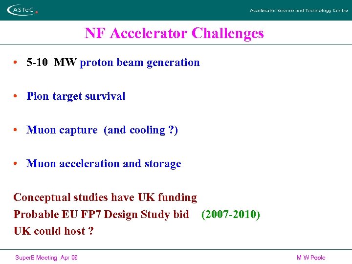 NF Accelerator Challenges • 5 -10 MW proton beam generation • Pion target survival