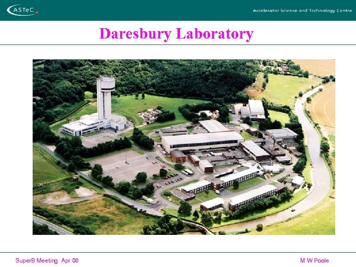 Daresbury Laboratory Super. B Meeting Apr 06 M W Poole 