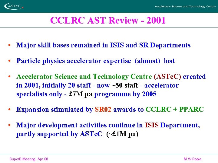 CCLRC AST Review - 2001 • Major skill bases remained in ISIS and SR