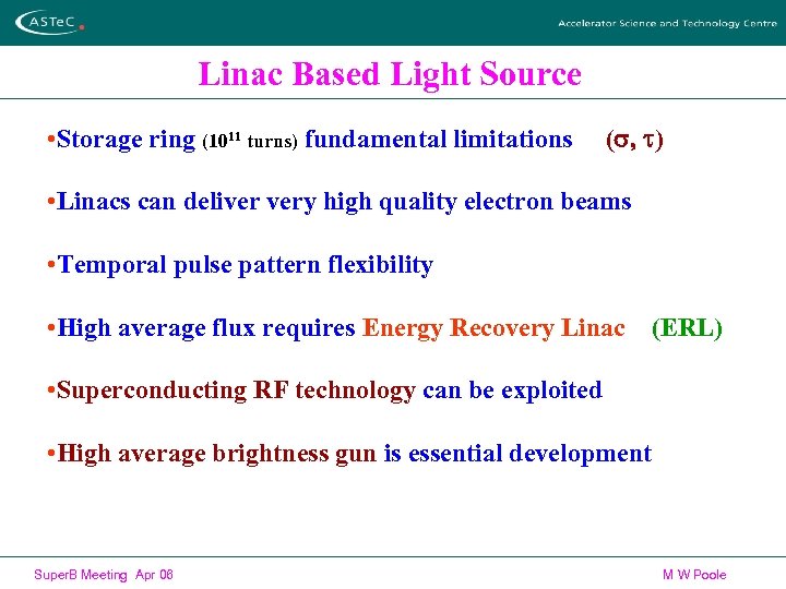 Linac Based Light Source • Storage ring (1011 turns) fundamental limitations (s, t) •